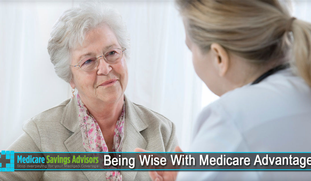 Being Wise With Medicare Advantage